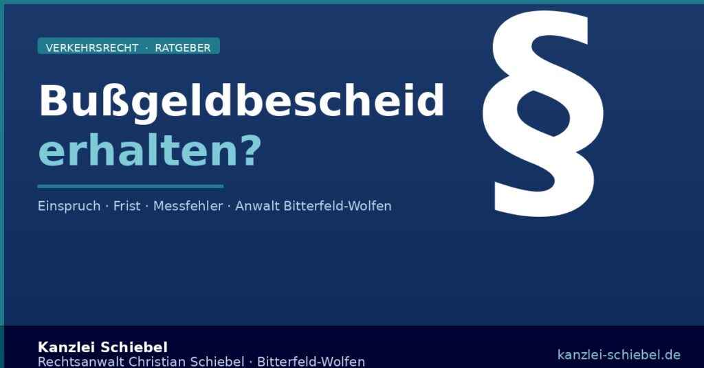 Bußgeldbescheid erhalten – Einspruch und Frist | Rechtsanwalt Bitterfeld-Wolfen